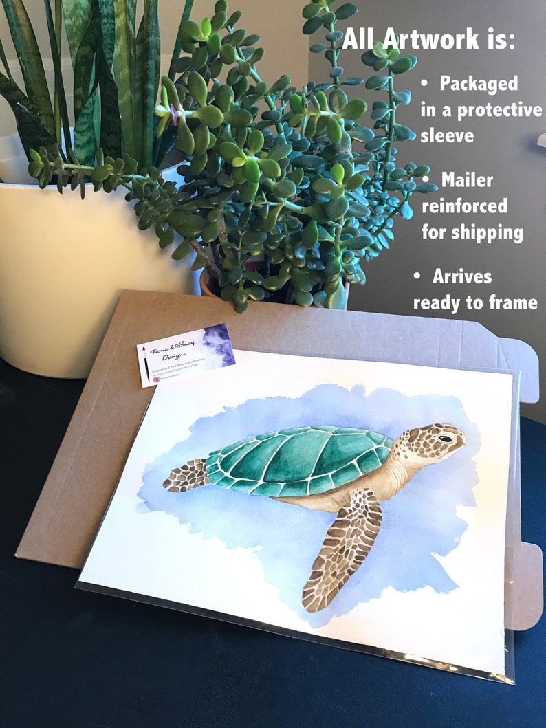 May include: Watercolor print of a sea turtle with a teal shell and tan flippers, set against a light blue watercolor wash. The artwork is packaged in a protective sleeve and arrives ready to frame. The text on the image says "All Artwork is: Packaged in a protective sleeve, Mailer reinforced for shipping, Arrives ready to frame."
