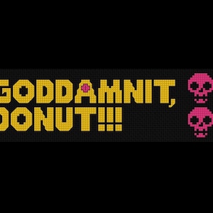 Peut inclure: Motif de point de croix sur tissu noir. Le texte "GODDAMNIT, DONUT!!!" est en jaune, avec des graphiques de crânes roses. Le design a une esthétique rétro pixelisée.