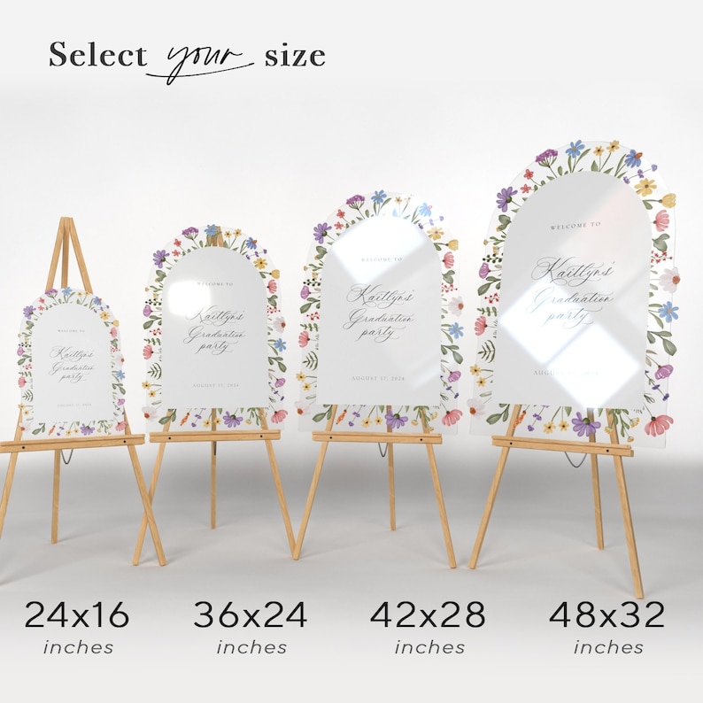 May include: Four arched acrylic signs with floral borders on wooden easels. Text reads: Select your size, Welcome to, Kaitlyn's Graduation party, August 17, 2024. Sizes listed below are 24x16, 36x24, 42x28, and 48x32 inches.