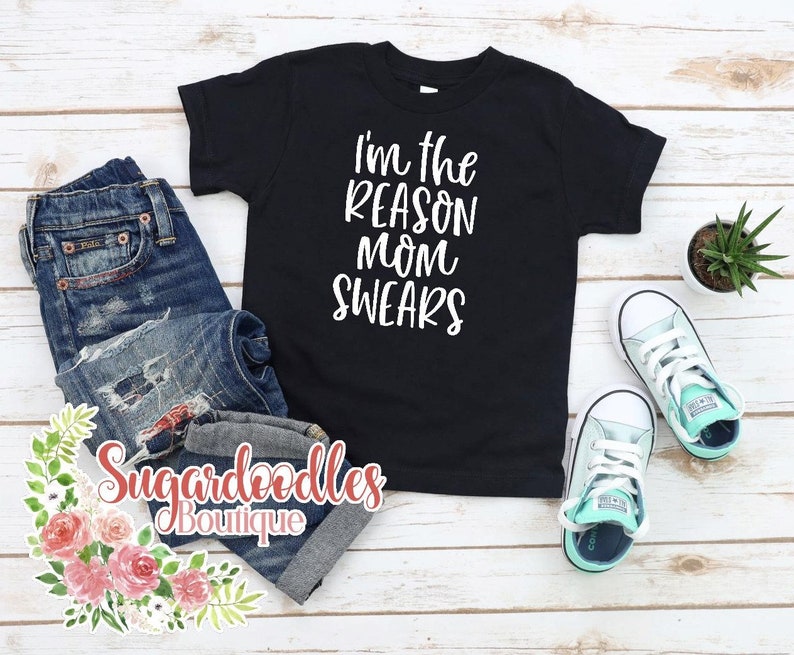 I'm The Reason Mom Swears Toddler T-Shirt Girl Toddler | Etsy