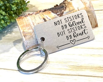 Not Sisters by Blood but Sisters by Heart, Laser Engraved Keychain, Support GIft for Friend, Gift for Best Friend, Lightweight Keychain