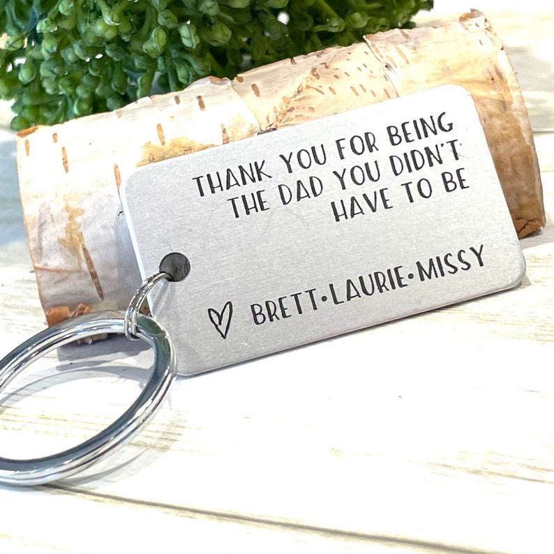 Bonus Dad Gift, Step Dad Keychain, Step Mom Keychain, Laser Engraved Keychain, The Dad You Didn't Have to Be, Bonus Dad, Bonus Mom 