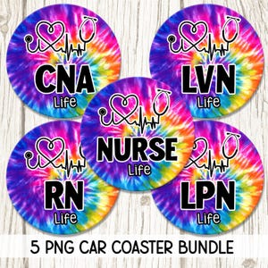 May include: A bundle of five round car coasters with a tie-dye design in shades of purple, blue, yellow, and orange. Each coaster features a medical symbol with a heartbeat line and the text "CNA Life", "LVN Life", "RN Life", "NURSE Life", and "LPN Life".