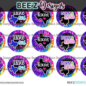 May include: A collection of round Texas-themed designs with tie-dye backgrounds. Each design features the outline of Texas with phrases like "I Texas", "Texas Girl", "Born & Raised", and "Home".