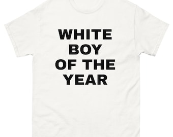 White Boy Of The Year Shirt, Funny top, Unisex tee, Streetwear