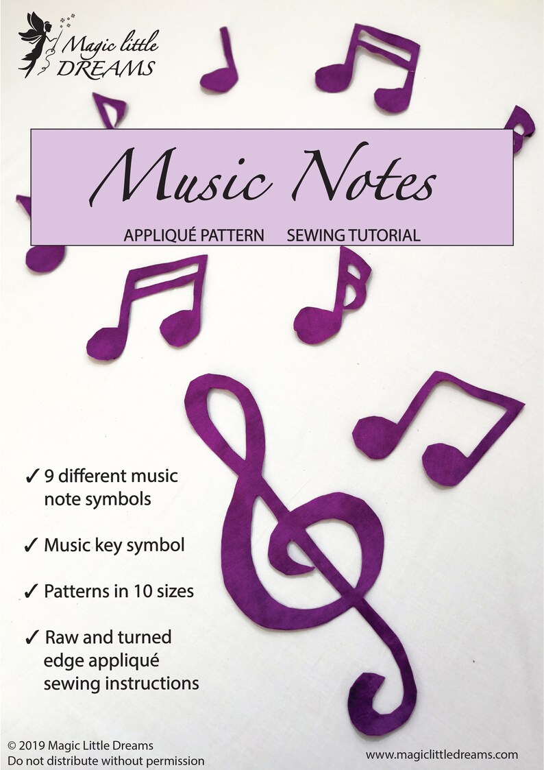 May include: Purple felt music note applique patterns in 10 sizes.  The patterns include 9 different music note symbols and a music key symbol.  The image includes the text "Magic little DREAMS", "Music Notes", "APPLIQU&Eacute; PATTERN SEWING TUTORIAL", "Raw and turned edge appliqu&eacute; sewing instructions", "&copy;2019 Magic Little Dreams", "Do not distribute without permission", and "www.magiclittledreams.com".
