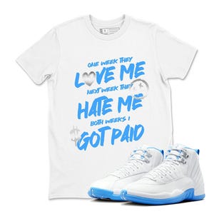I Got Paid Unisex Graphic T-Shirts To Match Sneakers 12s White and University Blue | Jordan 12 Outfit | Men&#39;s Streetwear Shirt