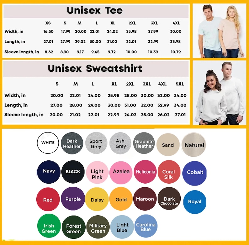 May include: Image showing size charts for unisex tees and sweatshirts. The tee chart includes measurements for width, length, and sleeve length in inches. The sweatshirt chart also includes these measurements in inches. Color options are displayed below.
