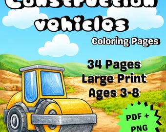 May include: A digital coloring book cover featuring a yellow and blue steamroller on a dirt road. The title "Construction Vehicles Coloring Pages" is at the top, with "34 Pages, Large Print, Ages 3-8" below. A green starburst says "PDF + PNG".