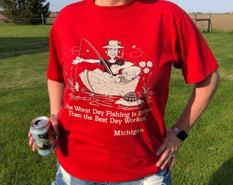 1985 Vintage Jerzees by Russell “The Worst Day Fishing is Better Than the Beat Day Working” Michigan T-Shirt |Made in USA