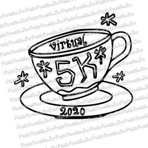 May include: A black and white line drawing of a teacup and saucer with the words "Virtual 5k 2020" written on the side of the cup.