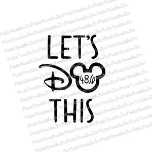 May include: Black and white graphic design with the text "Let's Do This" and a Mickey Mouse head with the number 48.6 inside.
