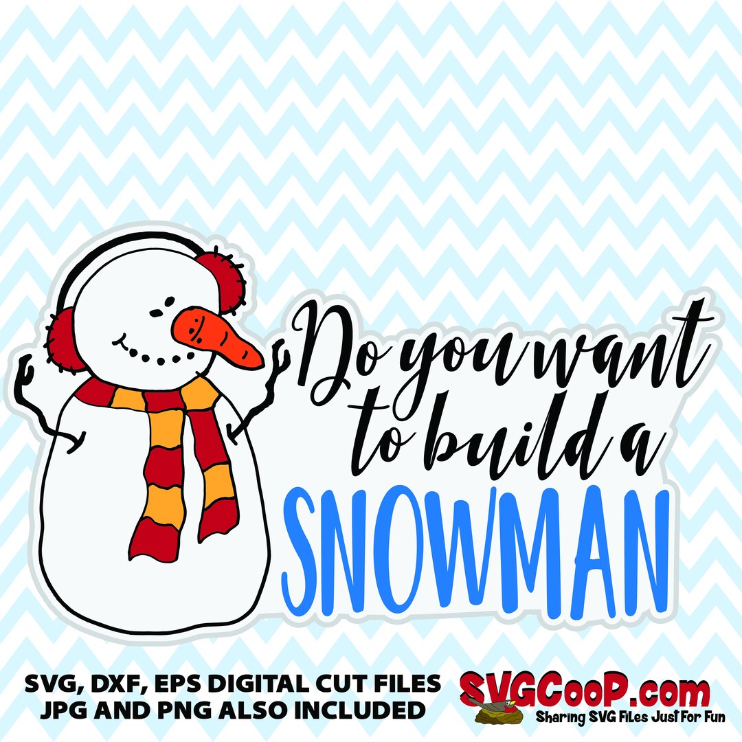 Do You Want to Build a Snowman SVG, Eps, Dxf, Jpg, Png Files Christmas