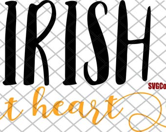 Irish at heart - SVG digital file - St. Patrick's Day, Ireland, Irish, Everyone is Irish - Digital file only: SVG,dxf, eps, jpg, pdf, png