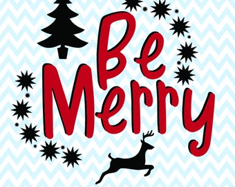 Be Merry - SVG dxf eps jpg png - adorable Christmas file for coffee cup, shirt, apron, home decor, cute gift idea, holiday fun