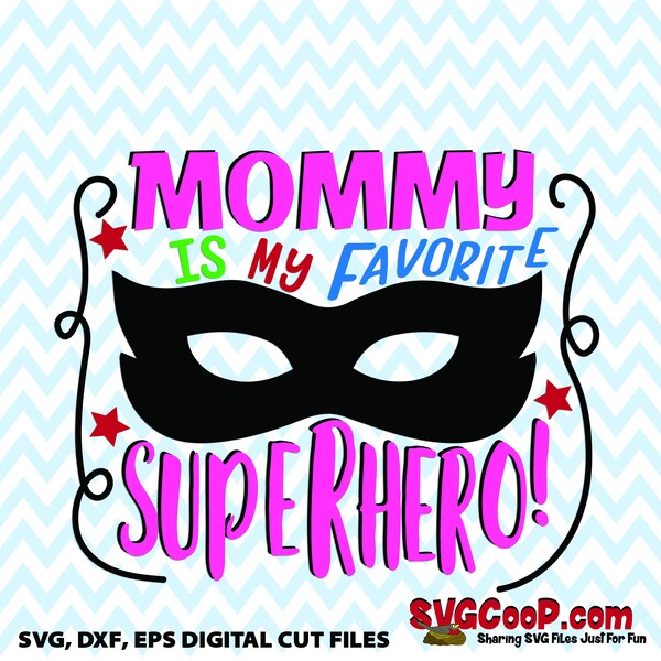 Mommy is my Favorite Superhero digital file - SVG, dxf, eps file, Baby's Room, Baby Shower, New Baby, Valentine's Day New Mother, Mardi Gras