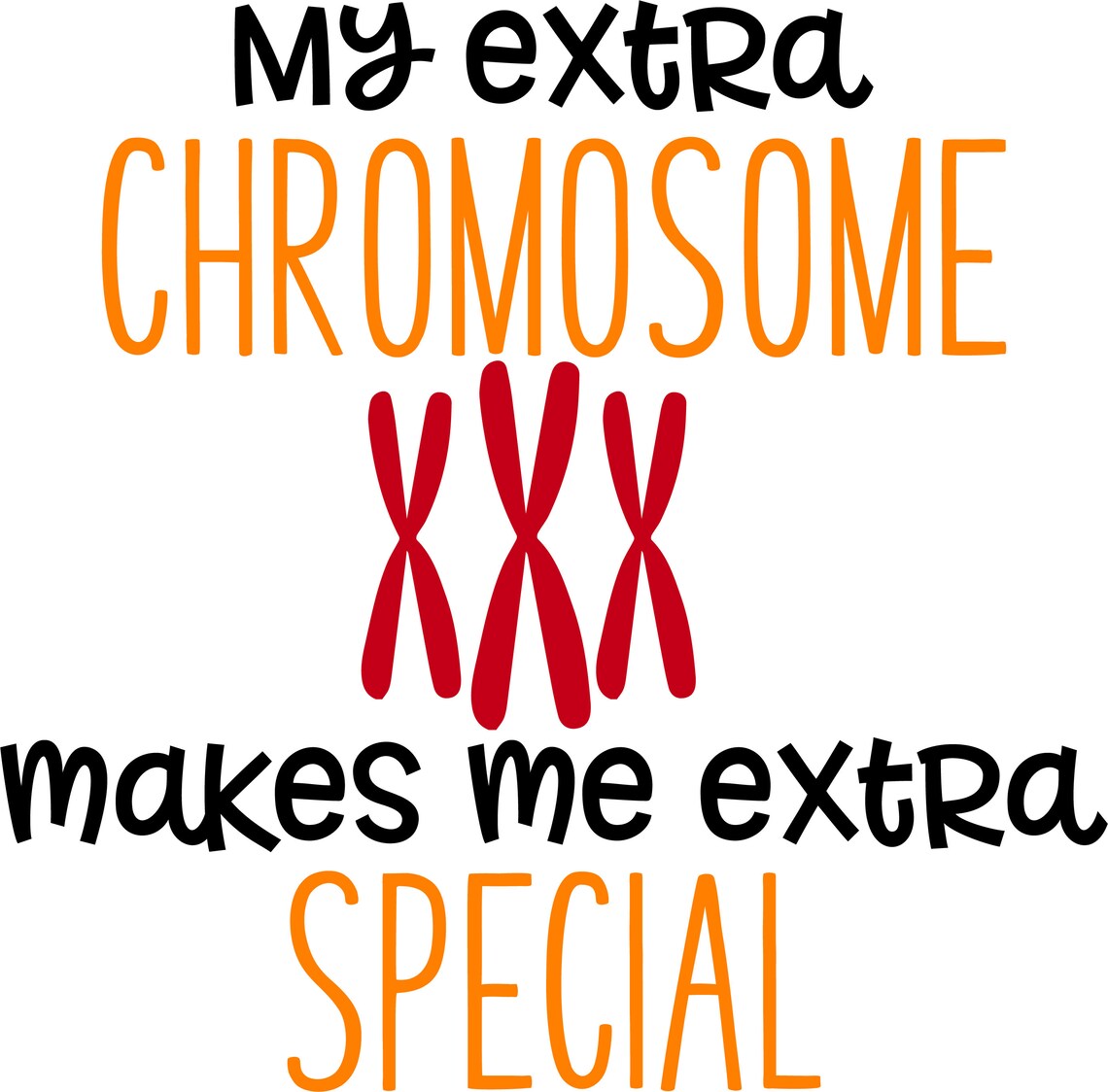 My Extra Chromosome Makes Me Extra Special Digital File Svg Etsy