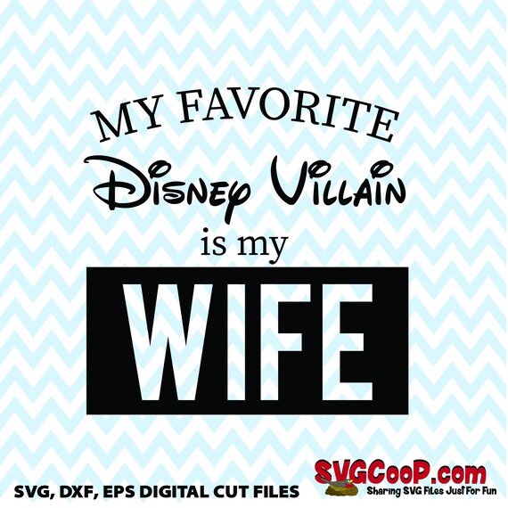Download My favorite Disney Villain is my wife digital file: SVG ...