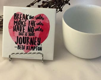 Ceramic Coaster, Inspirational, Motivational, Host or Hostess Gift, Home Decor, Office Decor, Housewarming gift, Birthday Gift, Breakup Gift