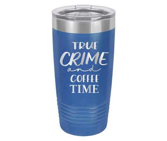 Personalized True Crime & Coffee Engraved Tumbler