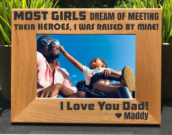 Most Girls Dream of Meeting Their Heroes ~ Dad ~ Personalized Engraved Photo Frame ~ Father ~ Daddy