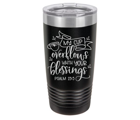 My Cup Overflows with Blessings Engraved Travel Tumbler