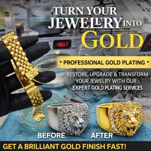 May include: Image showcasing gold plating services. A gold watch band is held by a gloved hand. A silver lion ring is shown before and after gold plating. Text reads: "Turn Your Jewelry Into Gold" and "Professional Gold Plating".