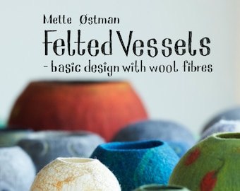 Book in English: Felted Vessels - basic design with wool fibres