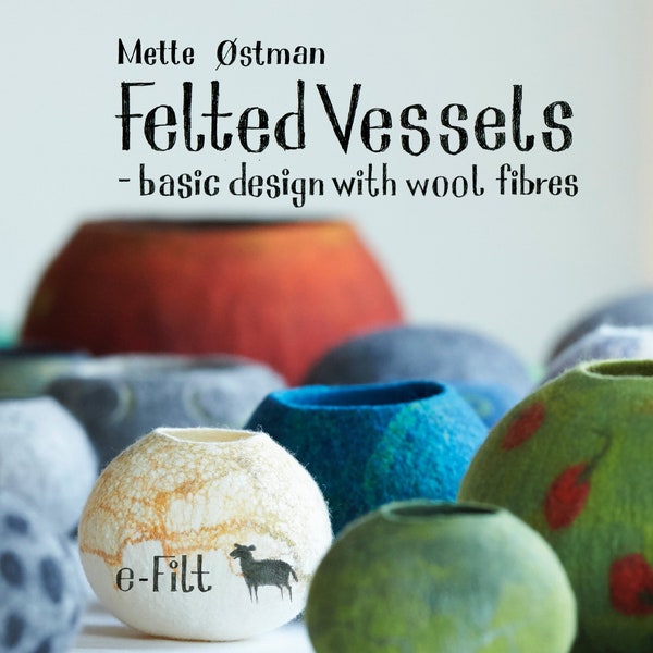 Livre en anglais : Felted Vessels - design basique avec des fibres de laine