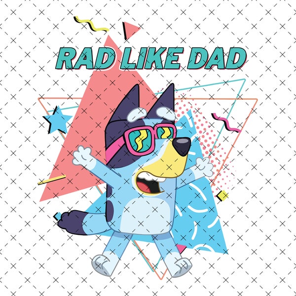 Bluey Rad Like Dad PNG, Bluey Dad Png, Bluey Father's Day Gift, Birthday Gift For Dad, Bluey PNG, Bluey Rad Dad PNG, Father's Day Gifts