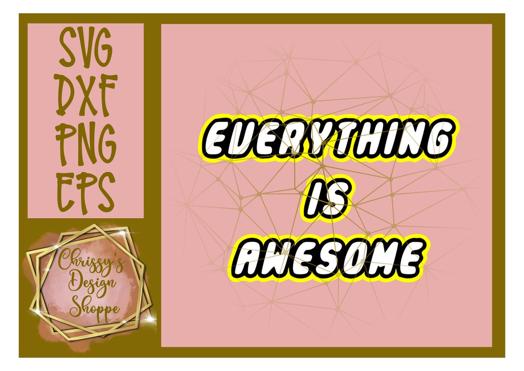 Everything is Awesome SVG - Etsy