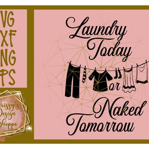 Laundry today Naked Tomorrow