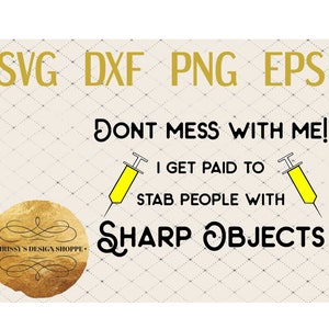 Don't mess with me. I get paid to stab people with sharp objects SVG