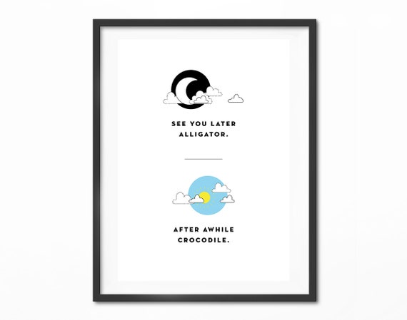 See You Later Alligator After A While Crocodile Love Quotes Etsy See You Later Alligator After A While Crocodile Love Quotes Etsy