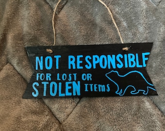 Not Responsible For Lost or Stolen Items - Funny Ferret Sign - Ferret Thief