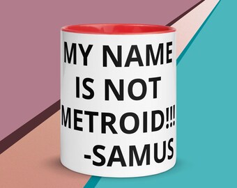 My Name is Not Metroid!!! Samus Coffee Mug