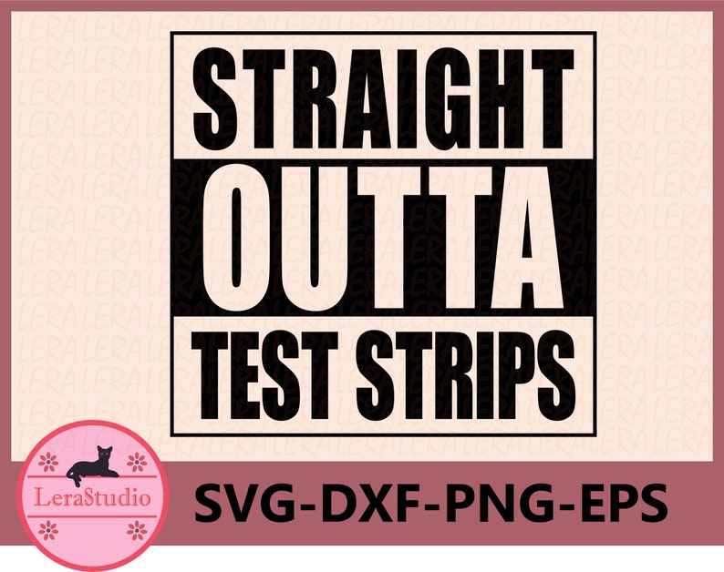 Cut File For Cricut Ai Eps Instant Download Straight Outta Test Strips Svg Silhouette 60 Off Png Print Then Cut Vinyl Digital Dxf