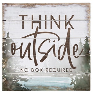 Think outside no box required - Rustic Wood Sign - Mountain Home Decor - Great Outdoors gift - Go outside - Mountain scene