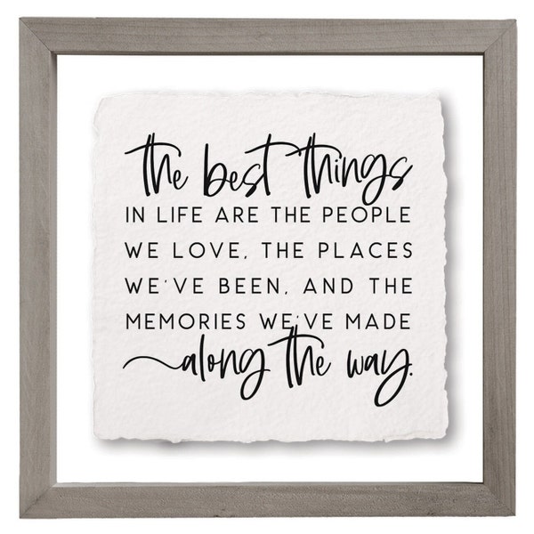 The Best Things in Life Are the People We Love and the Places Weve Been