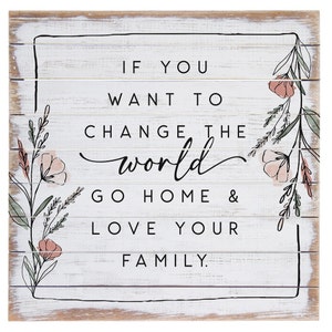 Mother Teresa quote sign - If you want to change the world go home and love your family - Rustic Wood Sign -  Inspirational sign