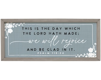 This is the day which the lord hath made we will rejoice and be glad in it - Rustic wood frame sign - Psalm 118:24 - Farmhouse faith decor