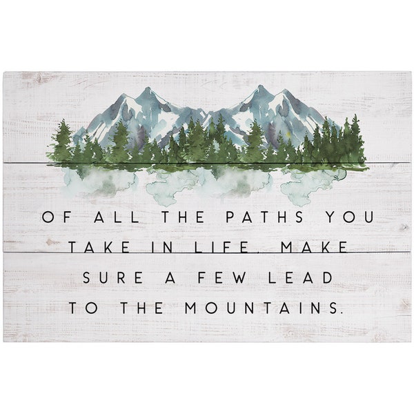 Of all the paths you take in life - Mountain Sign - Mountain Wall Art - Mountain Decor - Rustic Wood Sign - Mountaineer