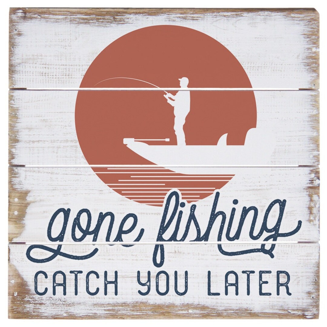 Gone Fishing Catch You Later Rustic Wood Sign Fishing Wall Art Fishing ...