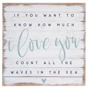 If you want to know how much I love you count all the waves in the sea - Rustic Wood Sign - Beach Quote - Nautical Nursery Wall Art