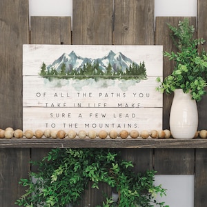 Of all the paths you take in life - Mountain Sign - Mountain Wall Art - Mountain Decor - Rustic Wood Sign - Mountaineer