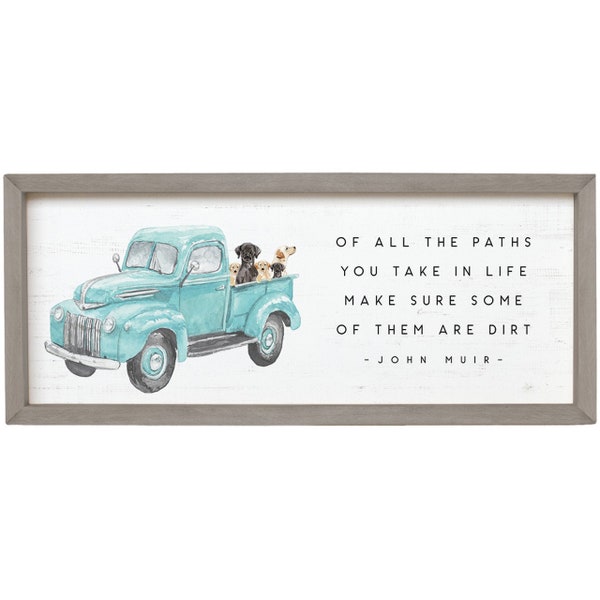 John Muir Quote sign - Of all the paths you take in life make sure a some of them are dirt - Wood Sign with Frame - Mountain wall art