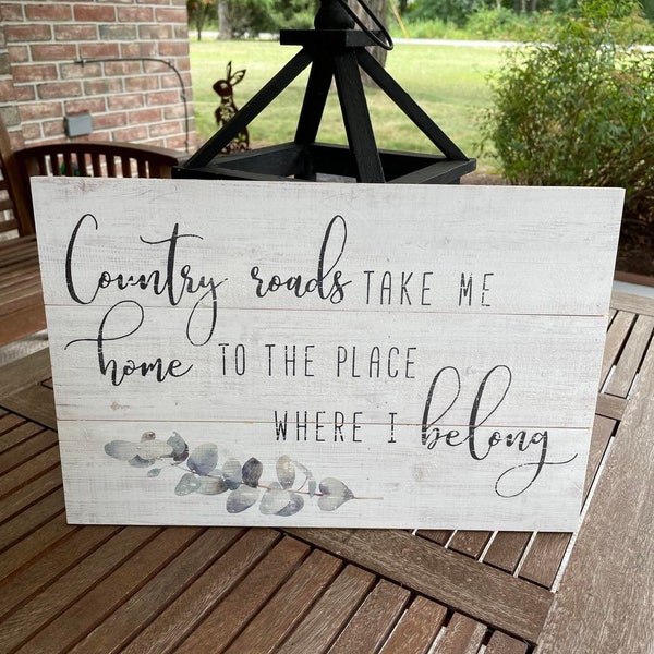 Country Roads Take me Home to the place where I belong - Rustic Wood Lyric Sign - John Denver Art - Country Decor - Eucalyptus Wall Print