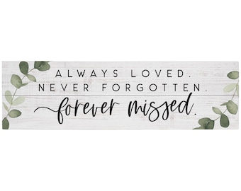 Always loved Never forgotten Forever Missed - Rustic wood sign - Sympathy Gift - Bereavement Gift - Loss of a loved one - Greenery Wall Art