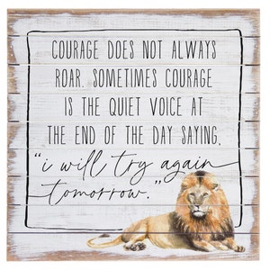Courage Does Not Always Roar Sometimes Courage is the Quiet Voice at ...