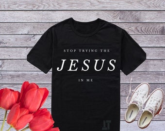 Try Jesus not me, I love Jesus shirt